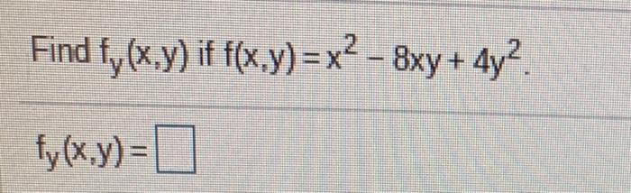 Solved Find Fy X Y If F X Y X2 8xy 4y2 Fy X Y 0