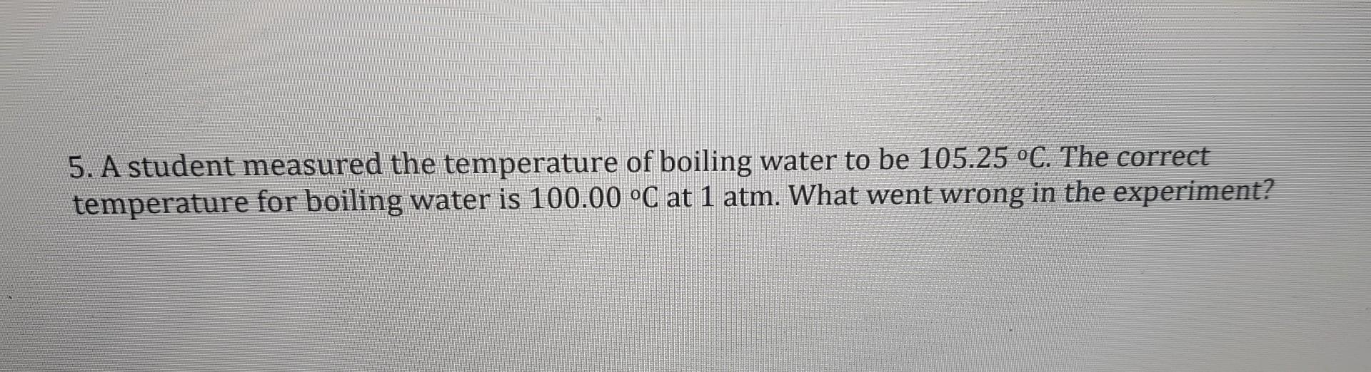 Solved 5. A student measured the temperature of boiling | Chegg.com