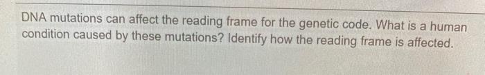 Solved DNA mutations can affect the reading frame for the | Chegg.com