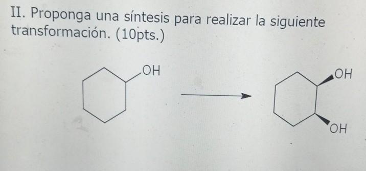 II. Proponga una síntesis para realizar la siguiente transformación. (10pts.) \[ \longrightarrow \]