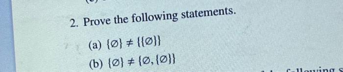 Solved 2. Prove the following statements. (a) {0} ≠{{0}} (b) | Chegg.com