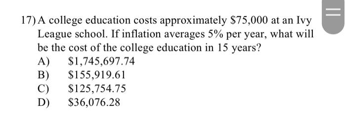 Solved II 17) A college education costs approximately | Chegg.com