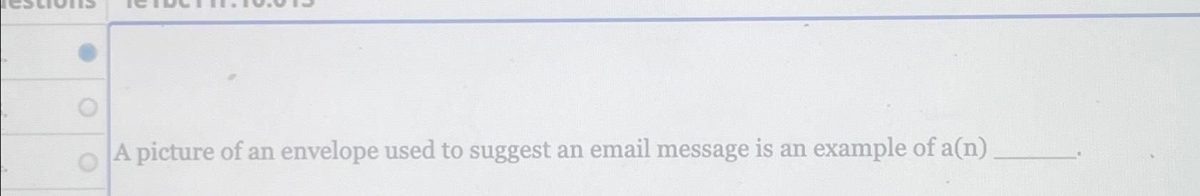 Solved A picture of an envelope used to suggest an email | Chegg.com