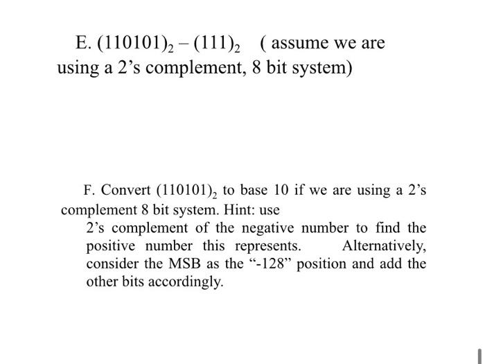 Solved E. (110101)2- (111)2 (assume we are using a 2's | Chegg.com