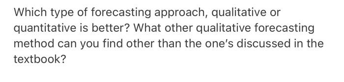 Solved Which type of forecasting approach, qualitative or | Chegg.com