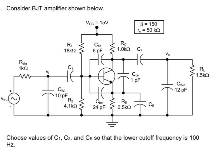 Consider BJT amplifier shown below. Choose values of