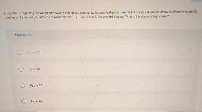 Solved A Hypothesis Regarding The Weight Of Newborn Infants Chegg