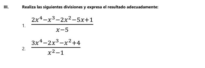 Realiza las siguientes divisiones y expresa el resultado adecuadamente: 1. \( \frac{2 x^{4}-x^{3}-2 x^{2}-5 x+1}{x-5} \) 2. \