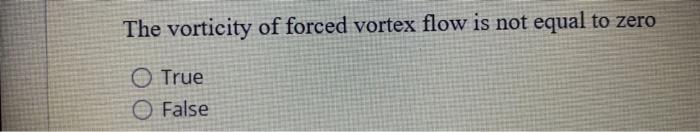 Solved The vorticity of forced vortex flow is not equal to | Chegg.com