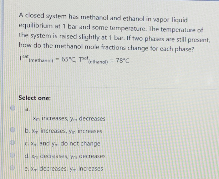 Solved A closed system has methanol and ethanol in