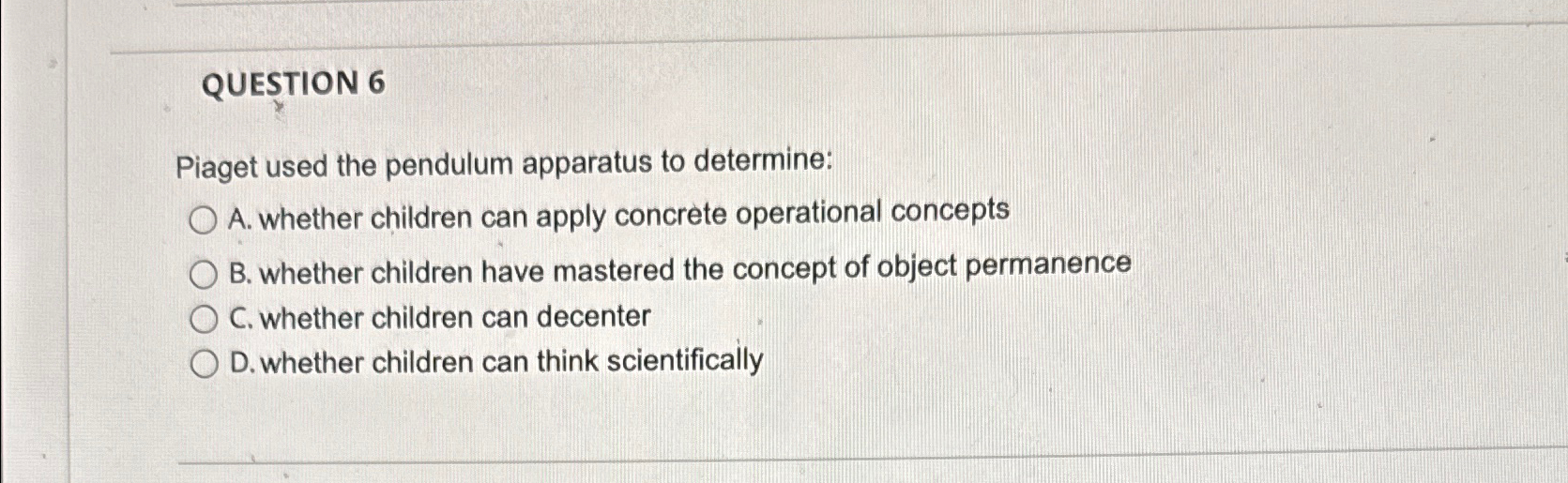 Solved QUESTION 6Piaget used the pendulum apparatus to Chegg