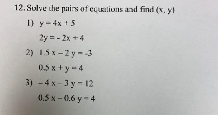 Solved 12. Solve the pairs of equations and find (x, y) 1) y | Chegg.com