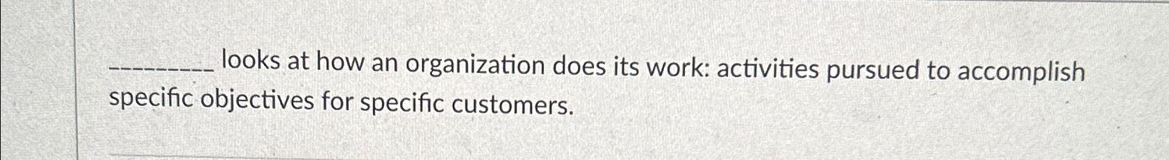 Solved looks at how an organization does its work: | Chegg.com