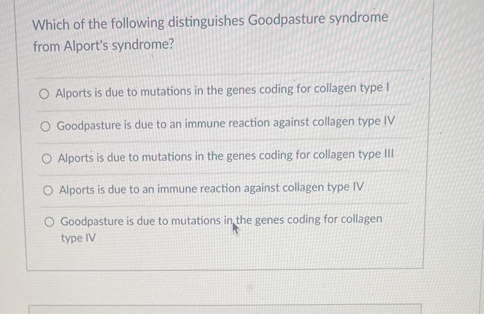 Which of the following distinguishes Goodpasture syndrome from Alports syndrome?

Alports is due to mutations in the genes c