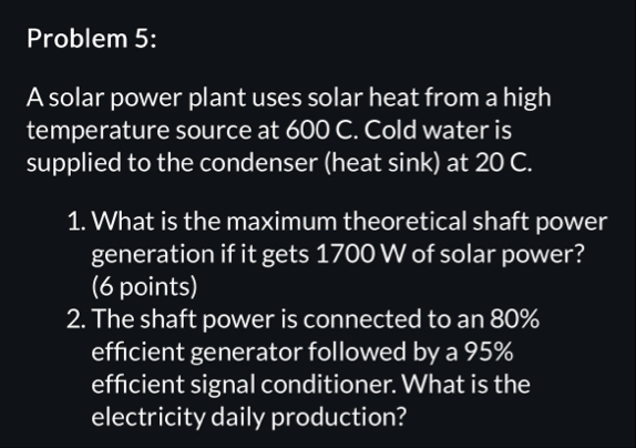 Solved Problem 5:A solar power plant uses solar heat from a | Chegg.com