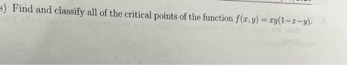 Solved Find and classify all of the critical points of the | Chegg.com