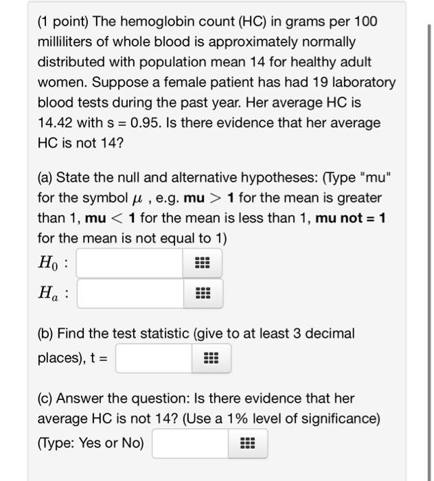 (1 point) The hemoglobin count \( (\mathrm{HC}) \) in grams per 100 milliliters of whole blood is approximately normally dist