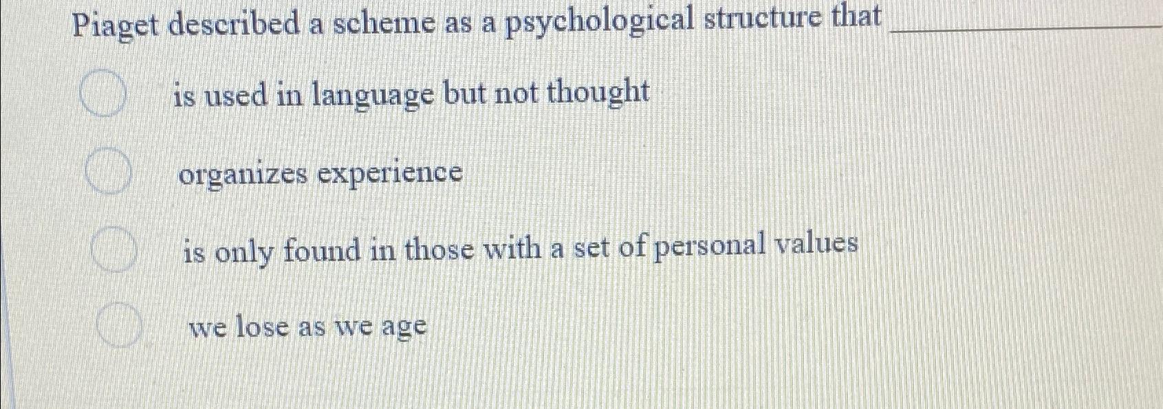 Solved Piaget described a scheme as a psychological Chegg