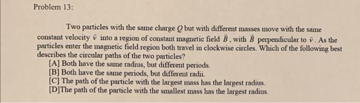 Solved Two particles with the same charge Q but with | Chegg.com