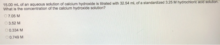 Solved 15.00 ML Of An Aqueous Solution Of Calcium Hydroxide | Chegg.com