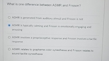Solved What is one difference between ASMR and Frisson?ASMR | Chegg.com