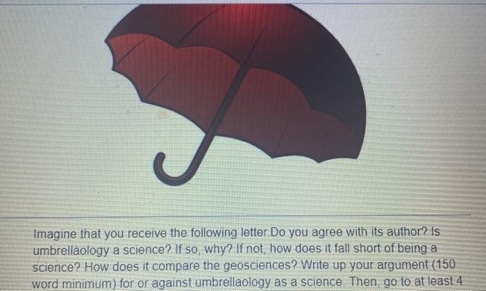 Imagine that you receive the following letter. Do you agree with its author? Is umbrellaology a science? If so, why? If not,