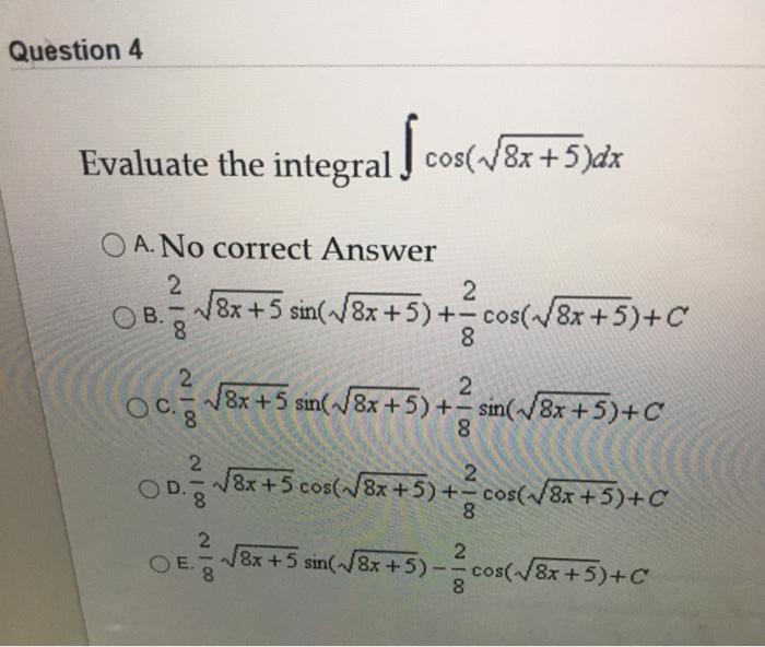 Question 4 Evaluate The Integral ſcos 8x 5 Dx O A No Chegg Com