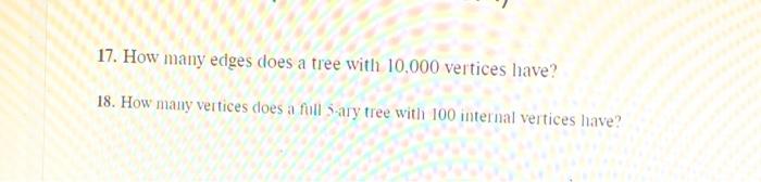 Solved 17. How many edges does a tree with 10.000 vertices | Chegg.com