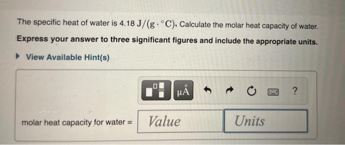 solved-the-specific-heat-of-water-is-4-18-j-g-c-chegg