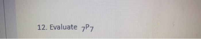 Solved 12. Evaluate 7P7 | Chegg.com