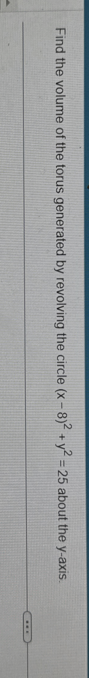 Solved Find the volume of the torus generated by revolving | Chegg.com