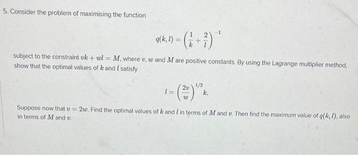 Solved 5. Consider the problem of maximising the function | Chegg.com