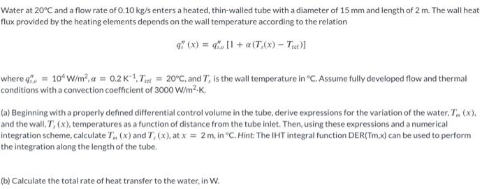 Solved Water at 20∘C and a flow rate of 0.10 kg/s enters a | Chegg.com