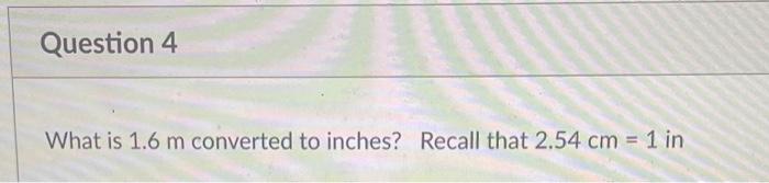 Solved What Is M Converted To Inches Recall That Chegg Com