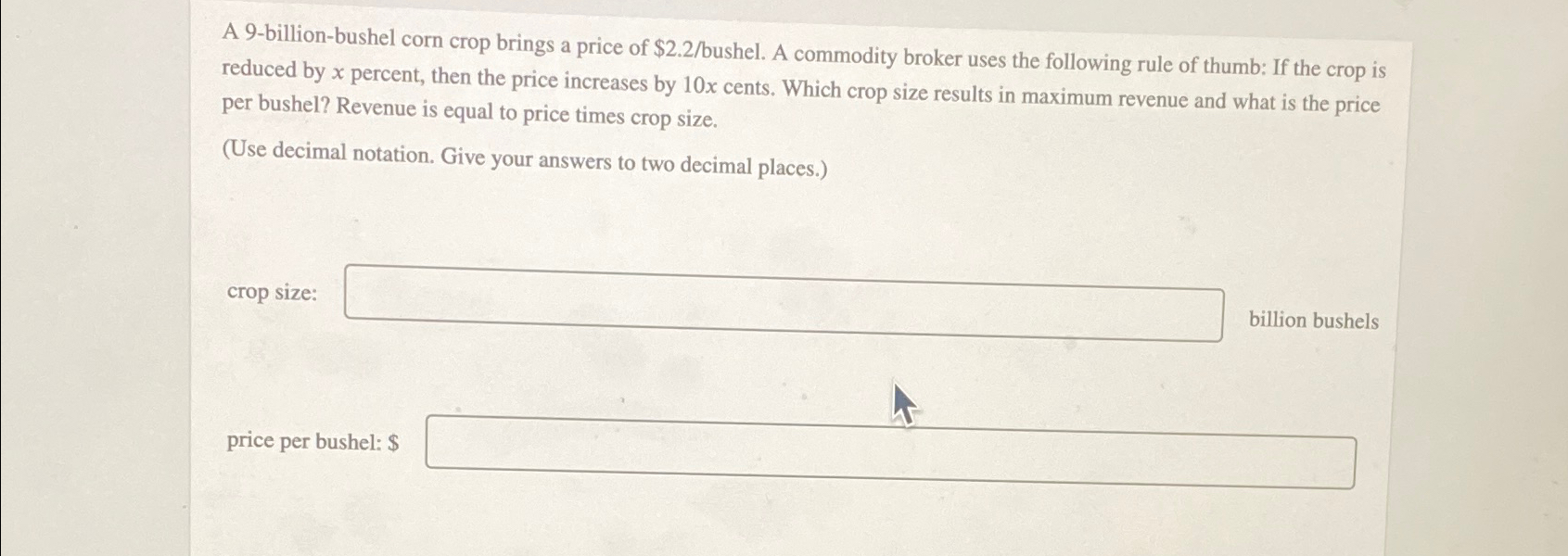 Solved A 9billionbushel corn crop brings a price of 2.2?