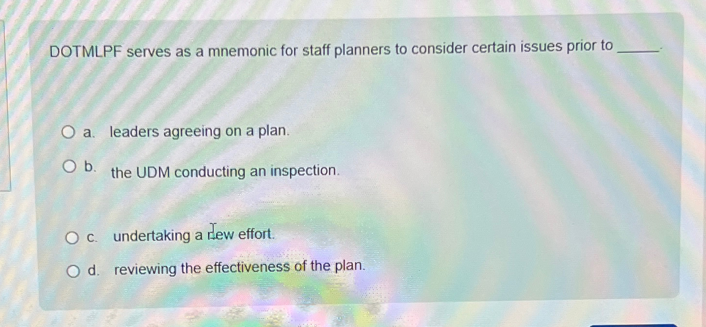 Solved DOTMLPF serves as a mnemonic for staff planners to | Chegg.com