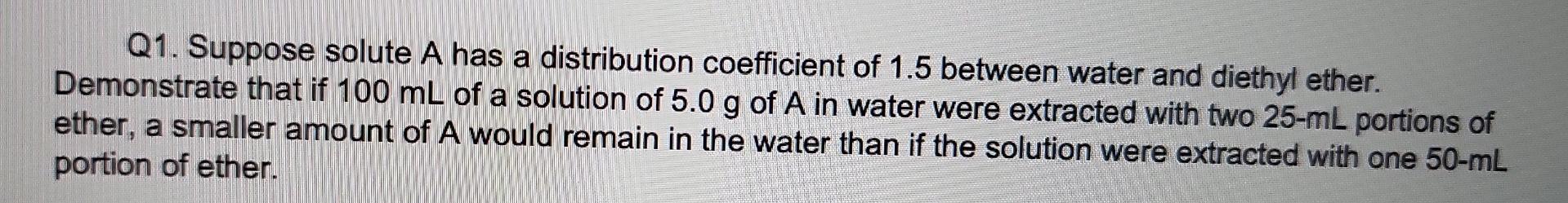 Solved Q1. Suppose Solute A Has A Distribution Coefficient | Chegg.com