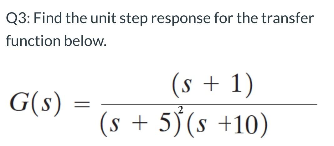 Solved Q3: Find the unit step response for the transfer | Chegg.com