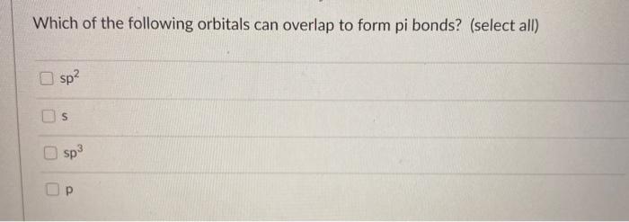 Solved Which of the following orbitals can overlap to form | Chegg.com