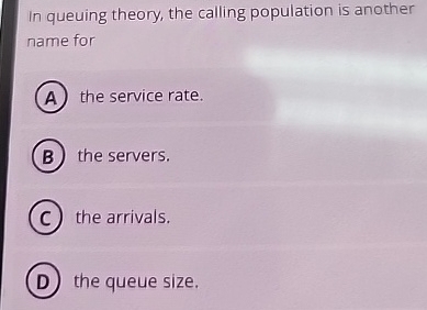 Solved In queuing theory, the calling population is another | Chegg.com