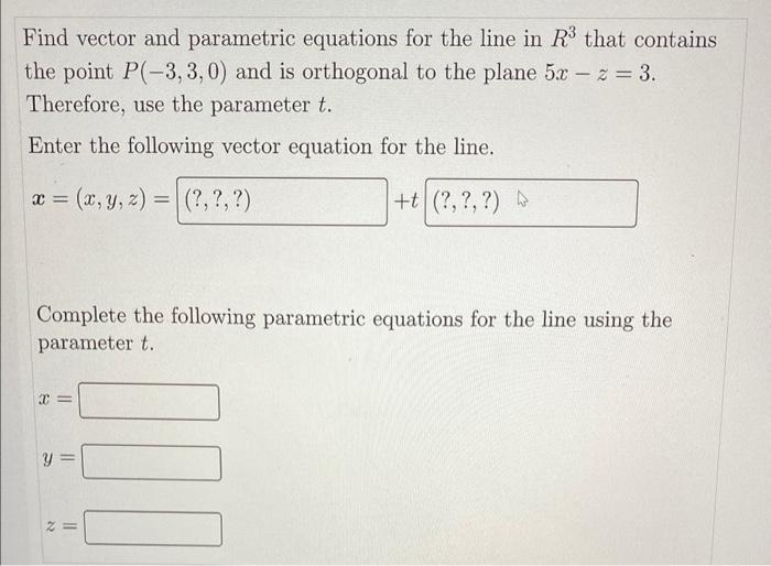 Solved Find vector and parametric equations for the line in | Chegg.com