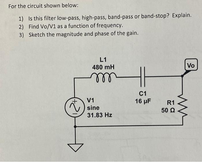 Solved For the circuit shown below: 1) Is this filter | Chegg.com