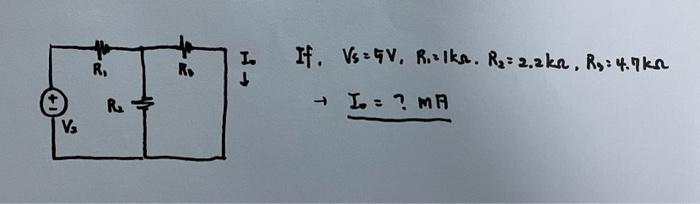 \( V_{s}=5 \mathrm{~V}, R_{1}=1 \mathrm{k} \Omega . R_{2}=2.2 \mathrm{k} \Omega, R_{3}=4.7 \mathrm{k} \Omega \) \[ \rightarro