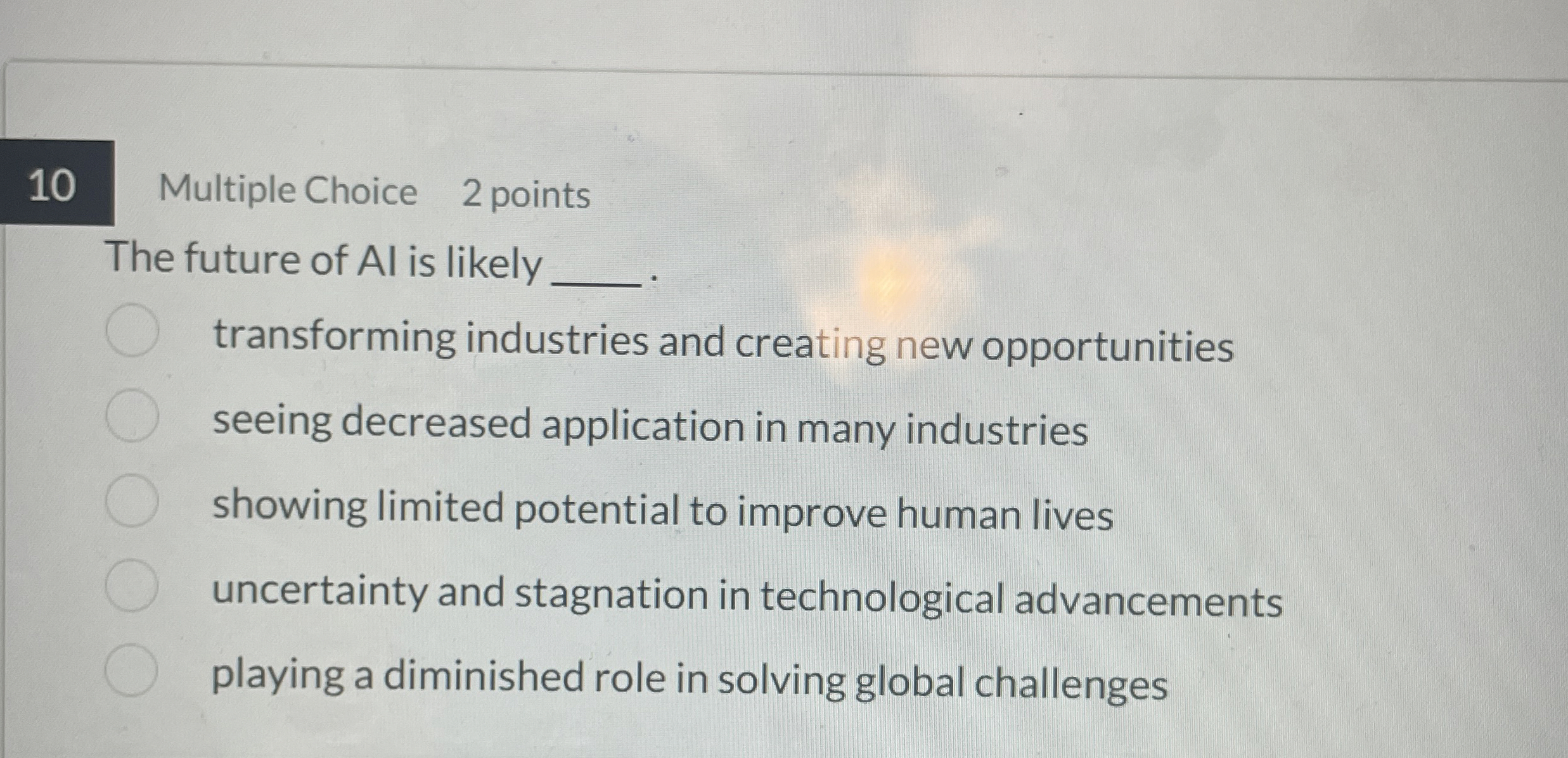 Solved 10Multiple Choice 2 ﻿pointsThe Future Of Al Is | Chegg.com