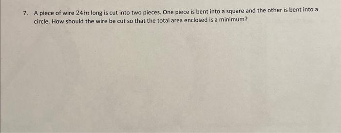 Solved 7. A piece of wire 24 in long is cut into two pieces. | Chegg.com