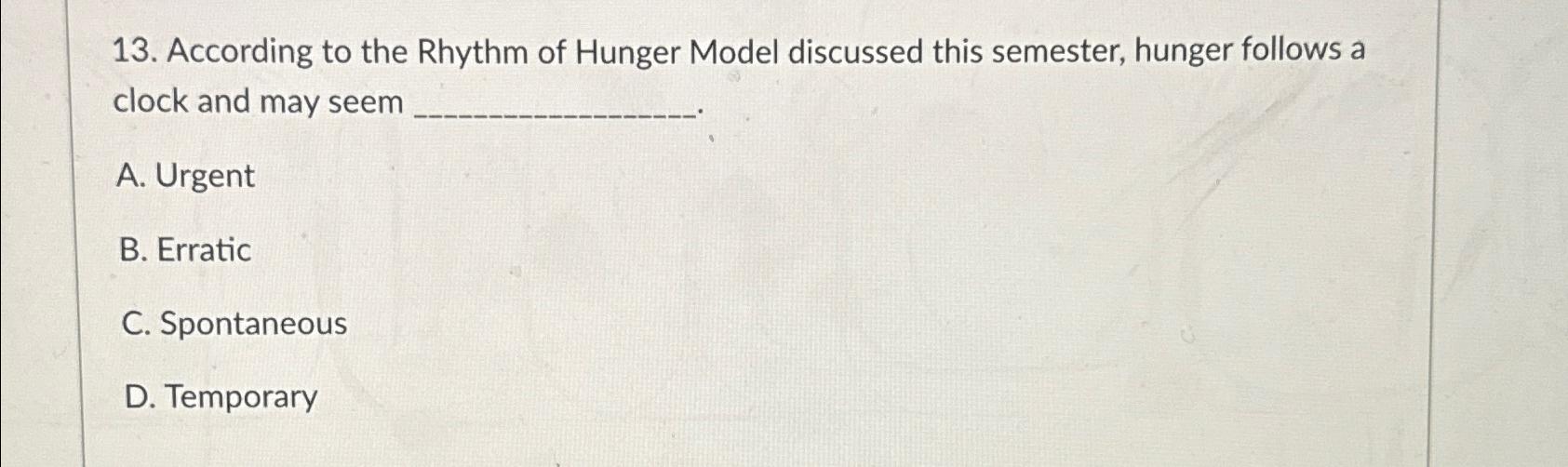 Solved According to the Rhythm of Hunger Model discussed | Chegg.com
