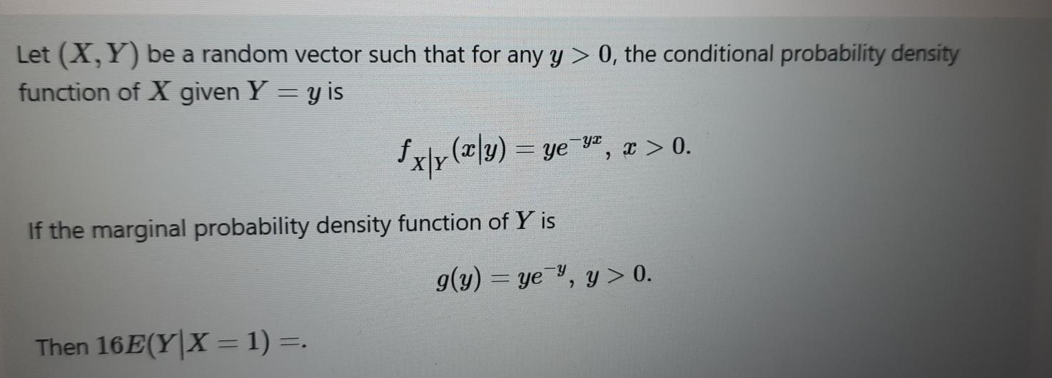 Solved Let (X,Y) be a random vector such that for any y > 0, | Chegg.com