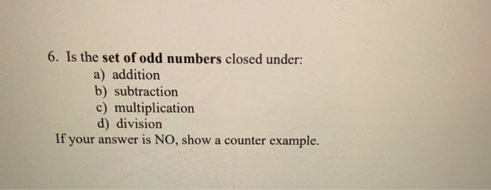 Solved 6. Is the set of odd numbers closed under: a) | Chegg.com