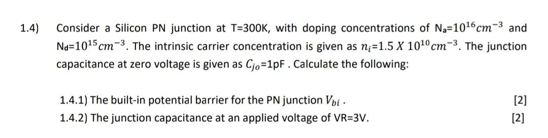 Solved 1.4) Consider a Silicon PN junction at T=300K, with | Chegg.com