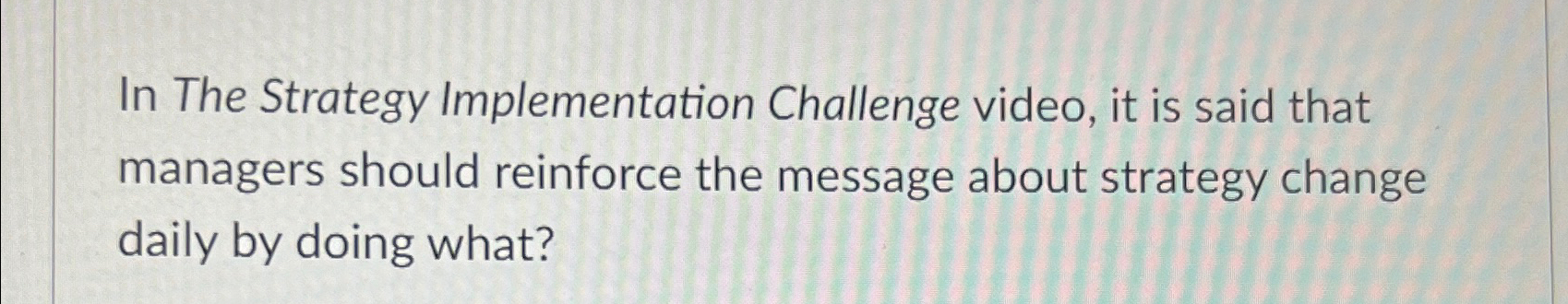 Solved In The Strategy Implementation Challenge video, it is | Chegg.com